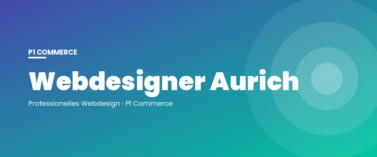 Webdesigner Aurich – P1 Commerce Webagentur